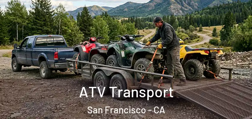 ATV Transport San Francisco - CA